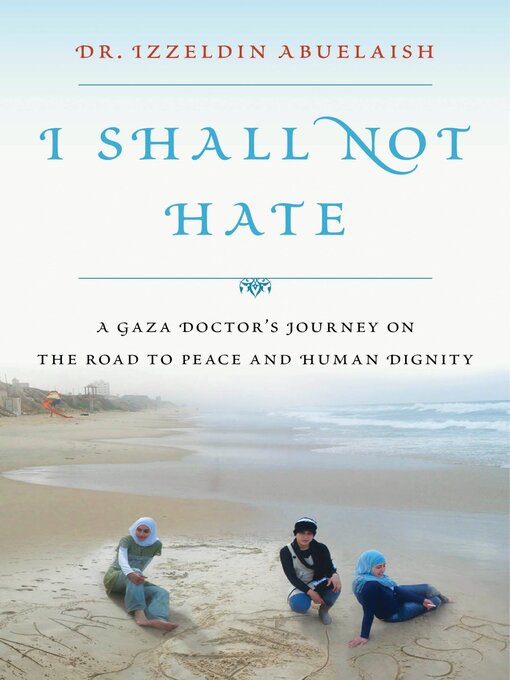 Title details for I Shall Not Hate by Izzeldin Abuelaish - Available